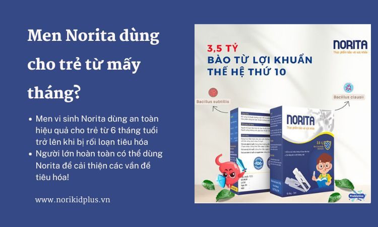 Men Norita dùng cho trẻ từ mấy tháng tuổi? Người lớn dùng được không?