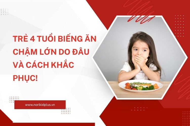 Trẻ 4 tuổi biếng ăn chậm lớn do đâu và cách khắc phục! 1