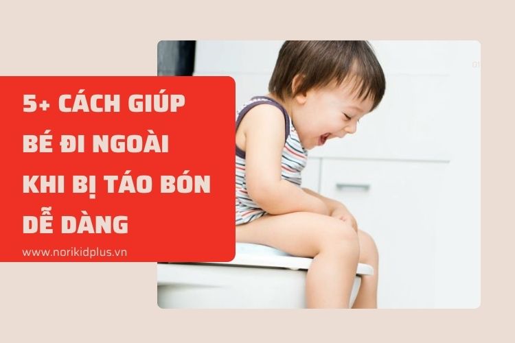 5+ Cách giúp trẻ đi ngoài khi bị táo bón cực hiệu quả! 1