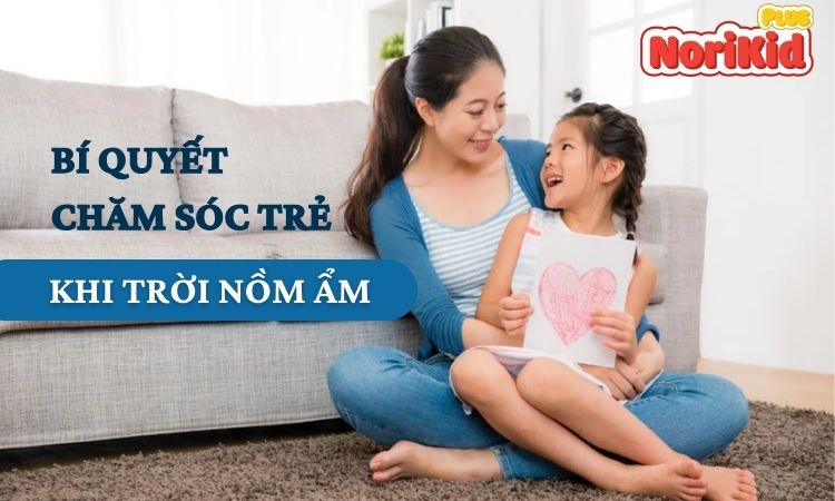 Bí quyết chăm con mùa nồm ẩm! 1